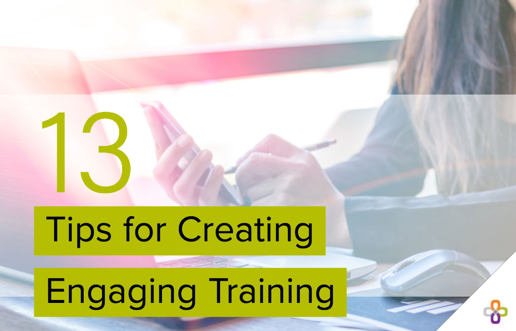 13 Tips for Creating Engaging Training