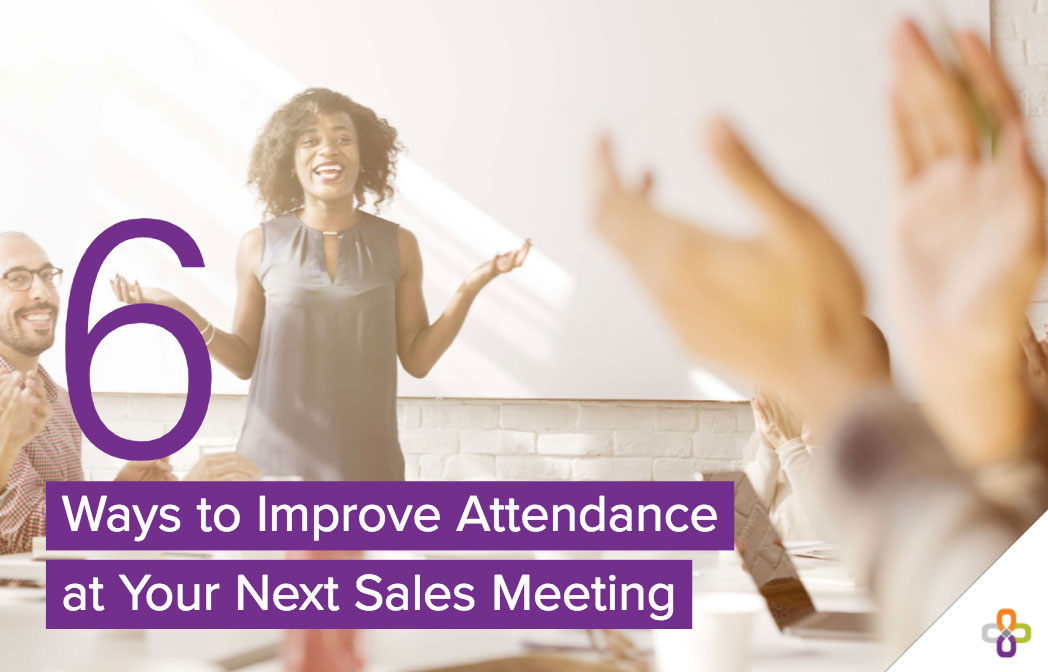 6 Ways to Improve Attendance at Your Next Sales Meeting